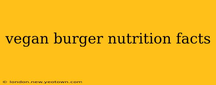 vegan burger nutrition facts