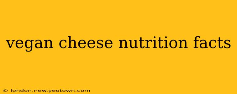 vegan cheese nutrition facts