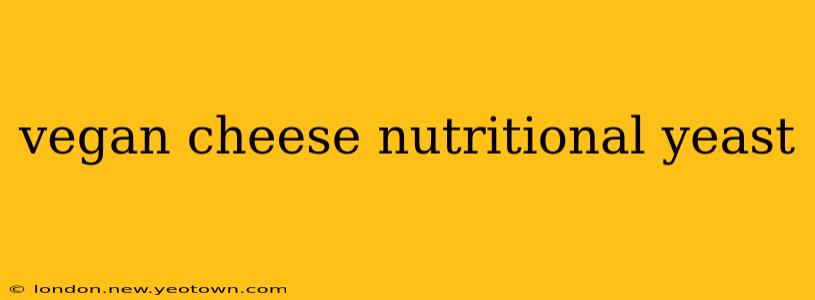 vegan cheese nutritional yeast