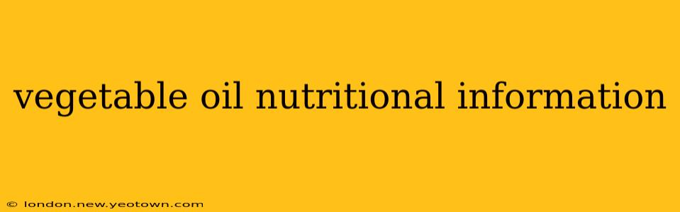 vegetable oil nutritional information