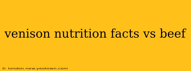 venison nutrition facts vs beef