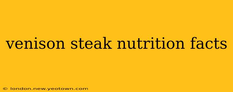 venison steak nutrition facts