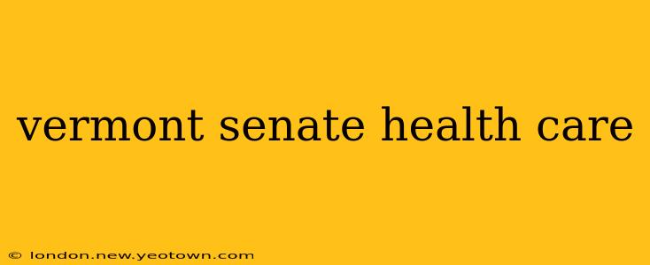 vermont senate health care