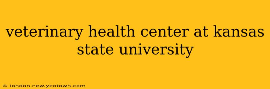 veterinary health center at kansas state university