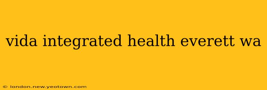 vida integrated health everett wa