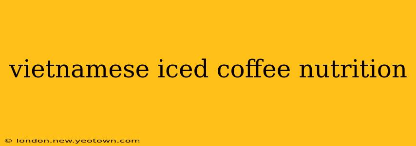 vietnamese iced coffee nutrition