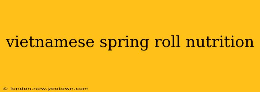 vietnamese spring roll nutrition