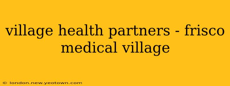 village health partners - frisco medical village