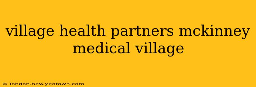 village health partners mckinney medical village