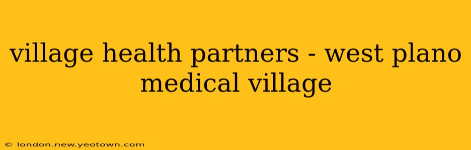village health partners - west plano medical village