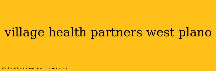 village health partners west plano