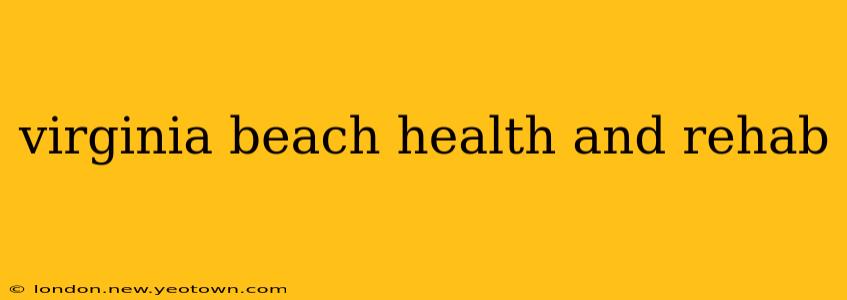 virginia beach health and rehab