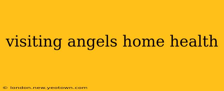 visiting angels home health