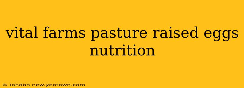 vital farms pasture raised eggs nutrition