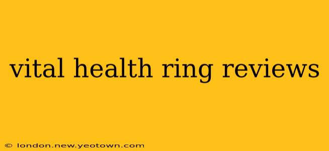 vital health ring reviews