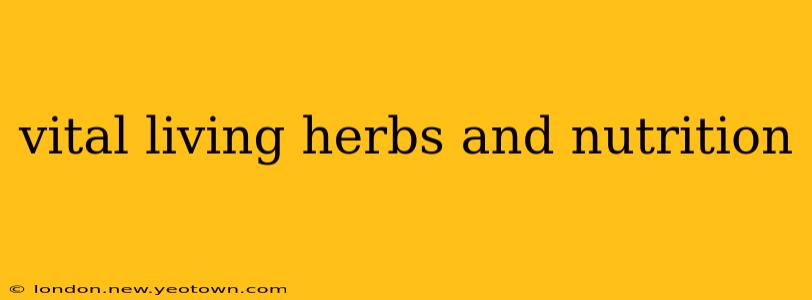 vital living herbs and nutrition