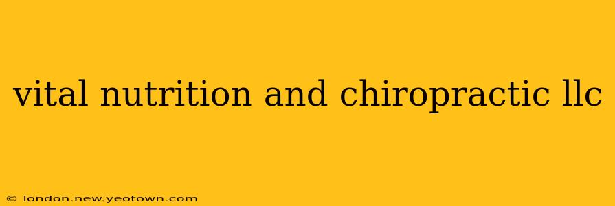vital nutrition and chiropractic llc