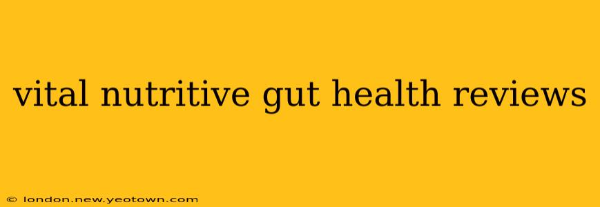 vital nutritive gut health reviews