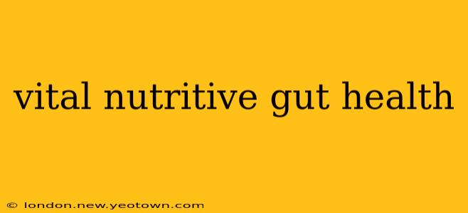 vital nutritive gut health