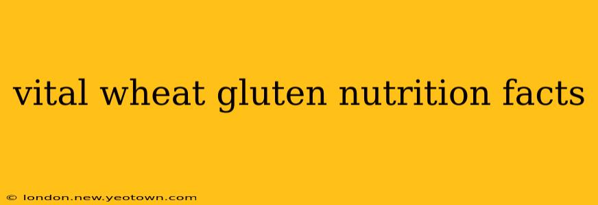 vital wheat gluten nutrition facts