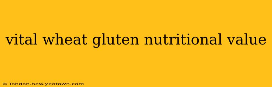 vital wheat gluten nutritional value