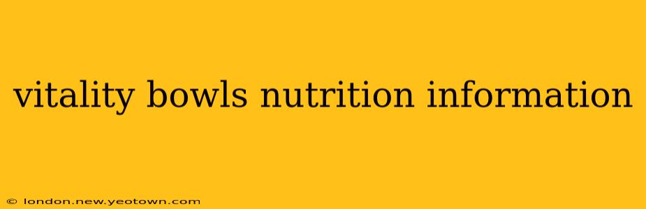 vitality bowls nutrition information