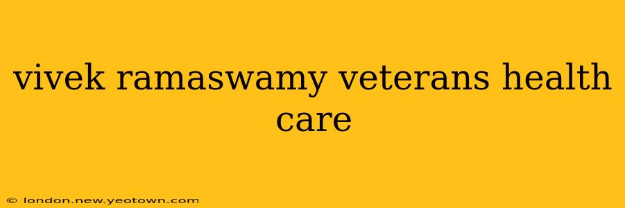 vivek ramaswamy veterans health care
