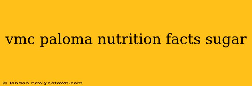 vmc paloma nutrition facts sugar
