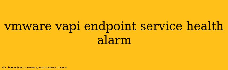 vmware vapi endpoint service health alarm