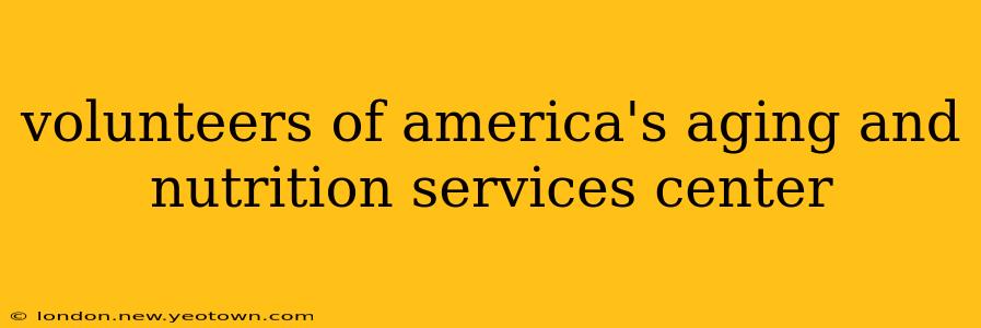 volunteers of america's aging and nutrition services center