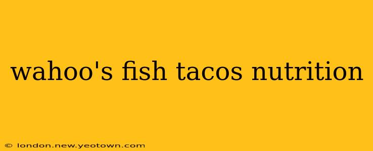 wahoo's fish tacos nutrition