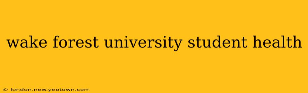 wake forest university student health