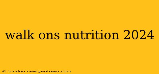 walk ons nutrition 2024
