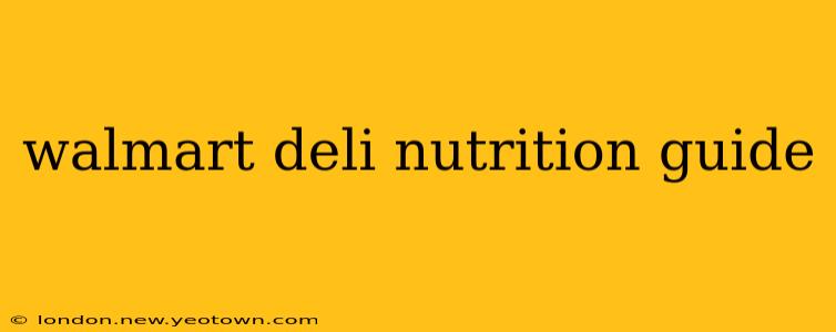 walmart deli nutrition guide