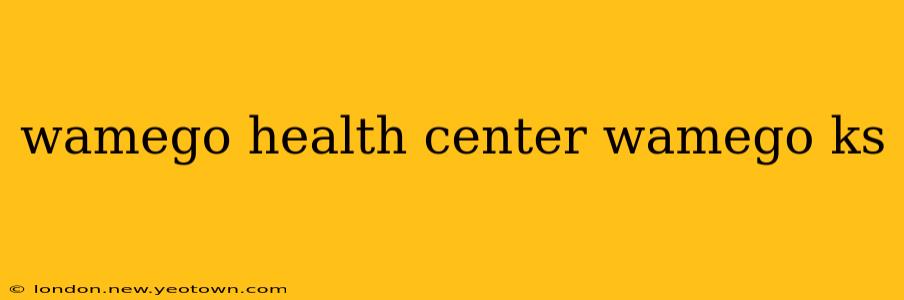wamego health center wamego ks