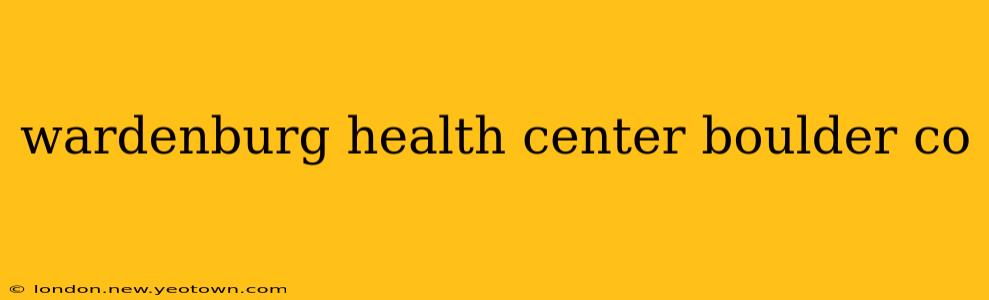 wardenburg health center boulder co