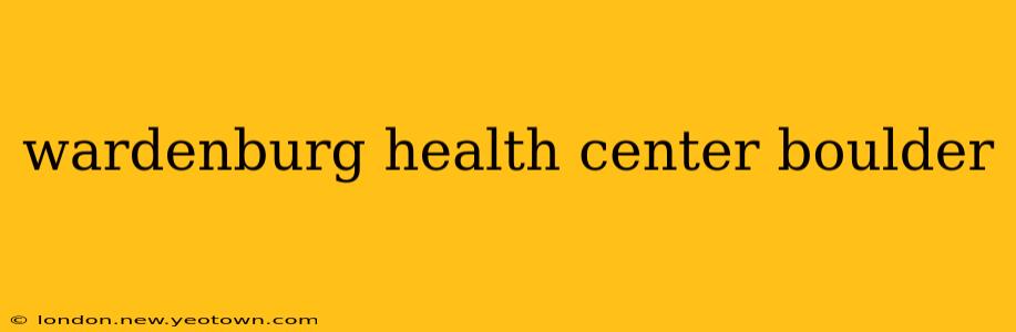 wardenburg health center boulder