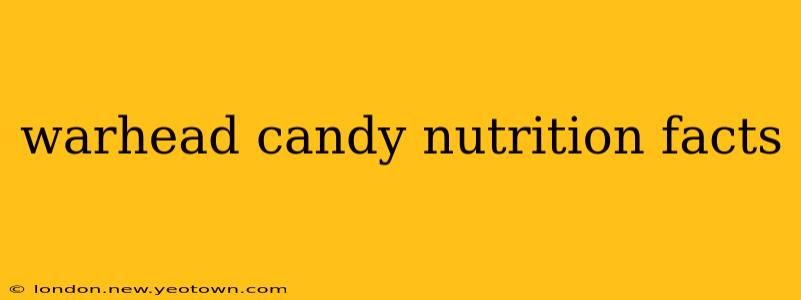 warhead candy nutrition facts