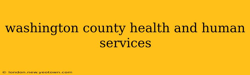 washington county health and human services