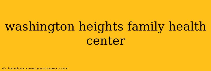 washington heights family health center