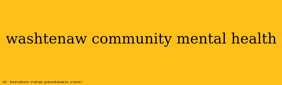 washtenaw community mental health