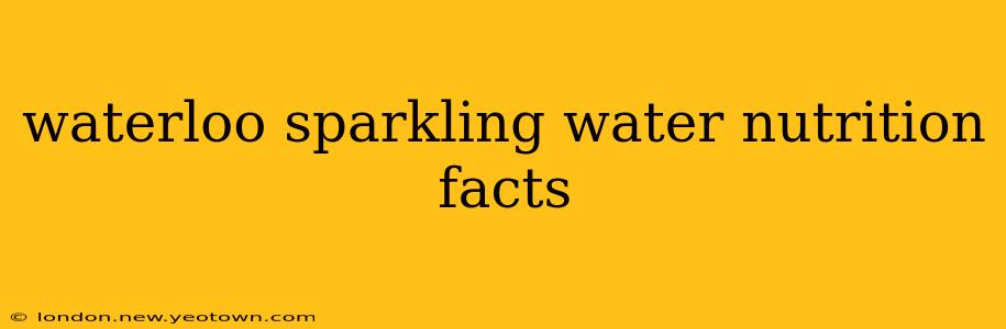 waterloo sparkling water nutrition facts