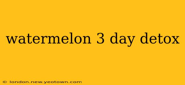watermelon 3 day detox