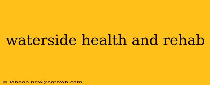 waterside health and rehab
