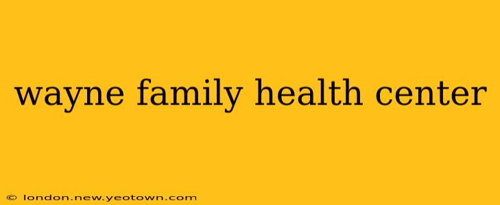 wayne family health center