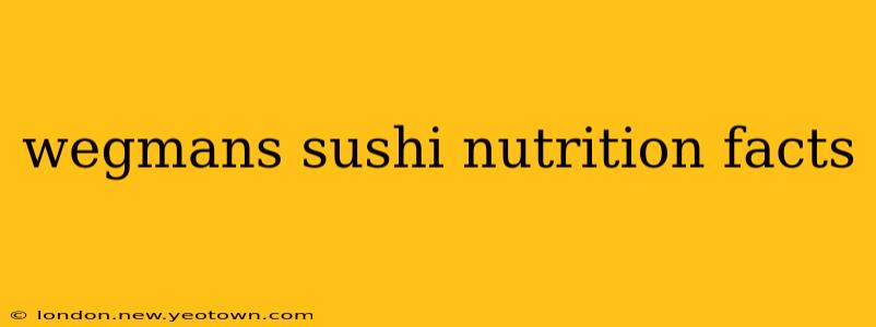 wegmans sushi nutrition facts