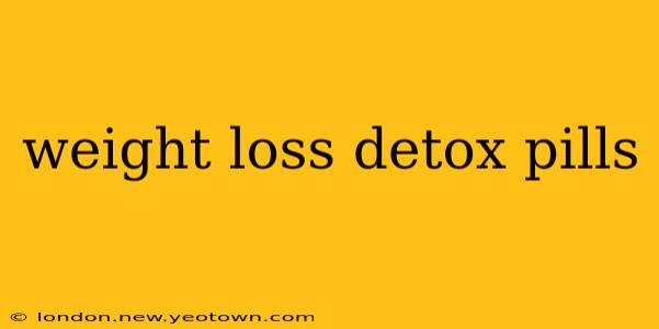 weight loss detox pills