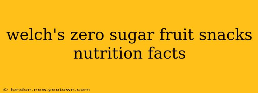 welch's zero sugar fruit snacks nutrition facts