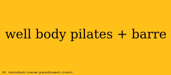 well body pilates + barre