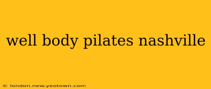 well body pilates nashville